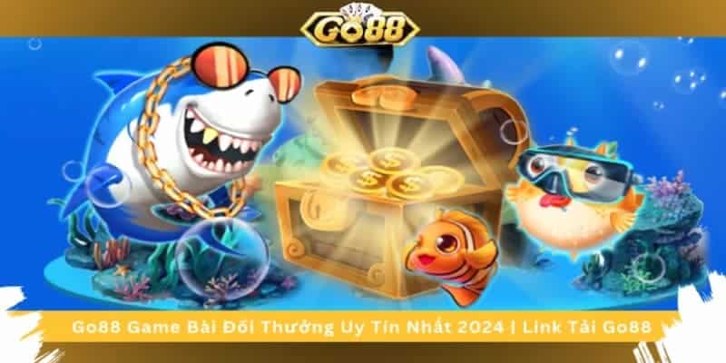 Bắn cá Go88 – Sân chơi săn thưởng lớn